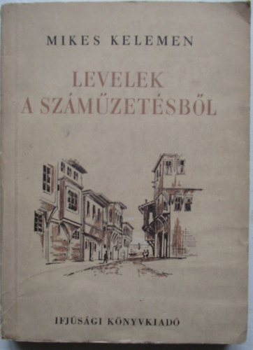 Mikes Kelemen - Levelek a sz�m�zet�sb�l