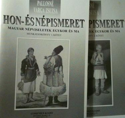 Pallosné Varga Zsuzsa - Magyar népviseletek egykor és ma - Munkatankönyv 1-2. (Hon- és Népismeret)