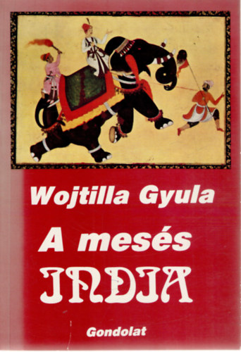 Wojtilla Gyula - A mess India (A legrgibb magaskultrtl a XVIII. szzadig)