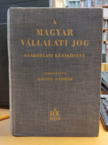 K�sz� Andr�s - A magyar v�llalti jog gyakorlati k�zik�nyve