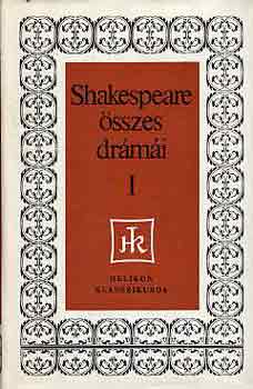 William Shakespeare - Shakespeare sszes drmi I.: Kirlydrmk