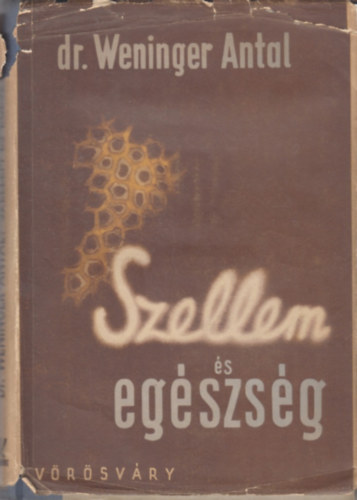 Dr. Weninger Antal - Szellem és egészség