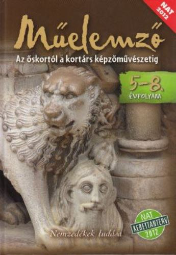 Fekete Ilona - Radák Juca - Rákos Katalin - Műelemző - Az őskortól a kortárs képzőművészetig - 5-8. évfolyam