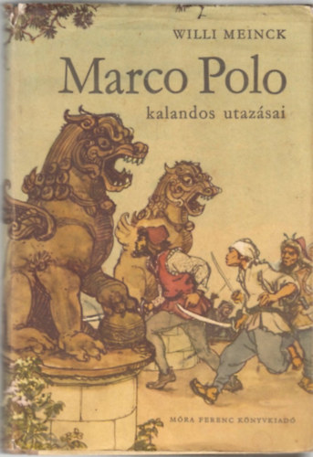 Willi Meinck - Marco Polo kalandos utazsai