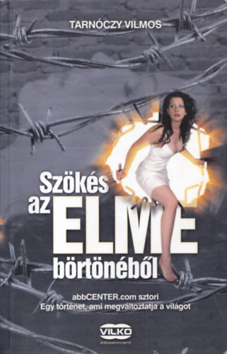 Tarnóczy Vilmos - Szökés az Elme börtönéből