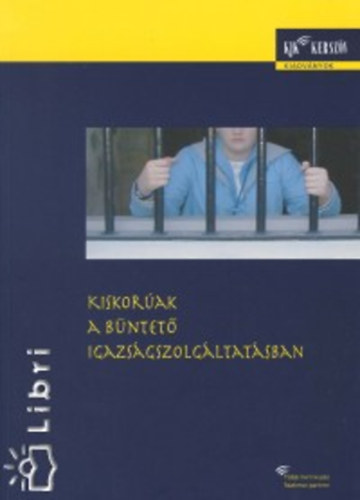 Bogár; Margitán; Vaskúti - Kiskorúak a büntető igazságszolgáltatásban