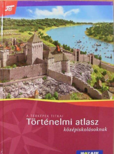 Bozsik Katalin Farkas Judit - A t�rk�pek titkai - T�rt�nelmi atlasz k�z�piskol�soknak