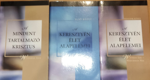 Witness Lee - Watchman Nee - A mindent tartalmaz Krisztus + A keresztny let alapelemei els s msodik ktet (I-II.)(3 ktet)