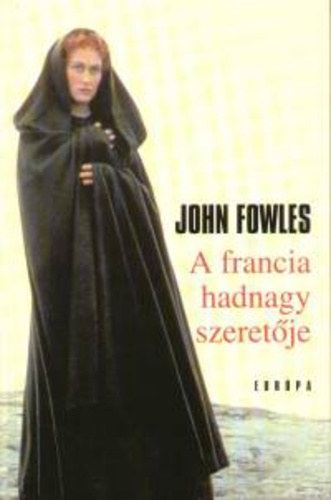 John Fowles - A Francia Hadnagy Szeretje