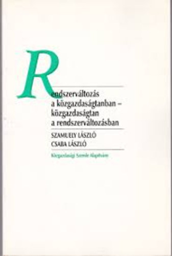 Csaba Lszl Szamuely Lszl - Rendszervltozs a kzgazdasgtanban-kzgazdasgtan a rendszervltozs