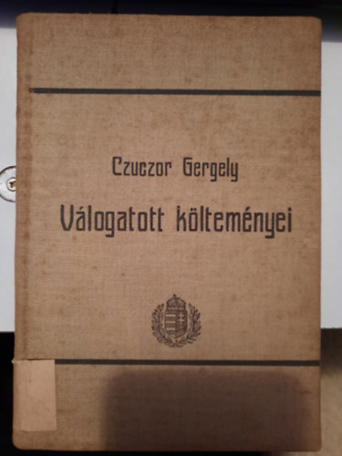 Czuczor Gergely - Czuczor Gergely v�logatott k�ltem�nyei