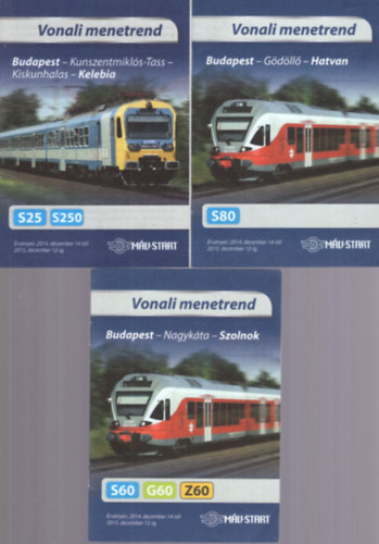 3 db M�V-START vonali menetrend: Budapest-Kunszentmikl�s-Tass-Kiskunhalas-Kelebia + Budapest-G�d�ll�-Hatvan + Budapest-Nagyk�ta-Szolnok   2014 december 14-t�l 2015. december 12-ig