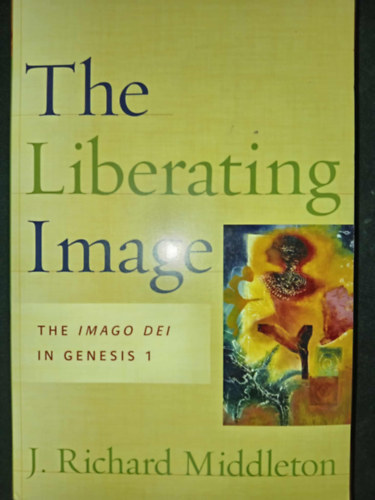 J. Richard Middleton - The Liberating Image: The Imago Dei in Genesis 1