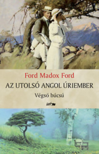 Ford Madox Ford - Az utols angol riember - Vgs bcs