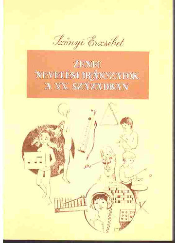 Sz�nyi Erzs�bet - Zenei nevel�si ir�nyzatok a XX. sz�zadban