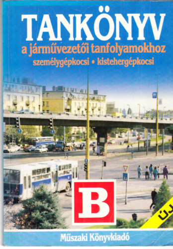 Dr. Kovács Zoltán (szerkesztő) - Tankönyv a járművezetői tanfolyamokhoz (személygk.-kistehergk) "B"