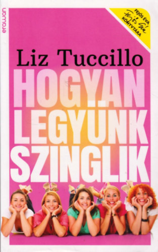 Liz Tuccillo - Hogyan legy�nk szinglik