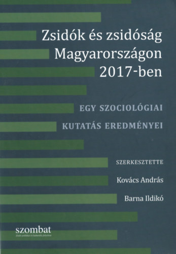 Kovcs Andrs - Barna Ildik  (szerk.) - Zsidk s zsidsg Magyarorszgon 2017-ben - Egy szociolgiai kutats eredmnyei