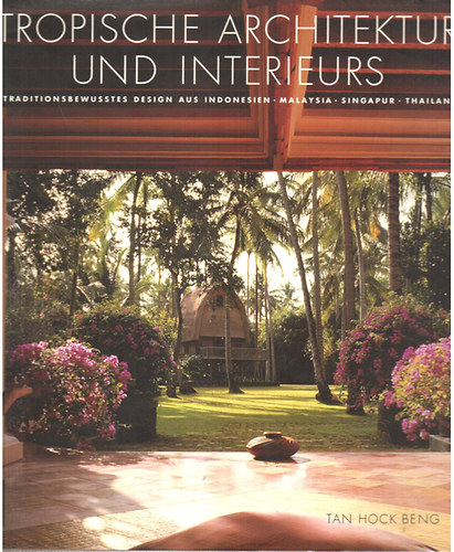 Tan Hock Beng - Tropische Architektur und Interieurs