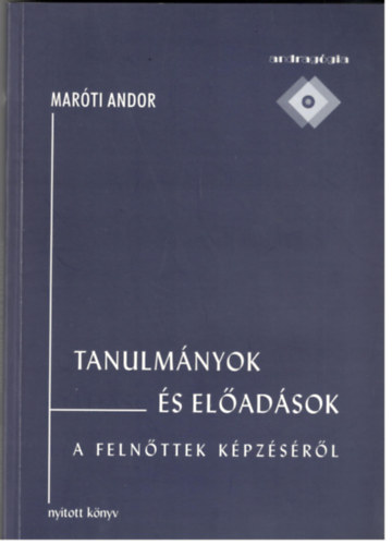 Marti Andor - Tanulmnyok s eladsok a felnttek kpzsrl