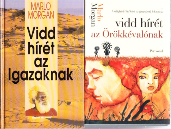 Marlo Morgan - Vidd h�r�t az Igazaknak - Vidd h�r�t az �r�kk�val�nak -Vidd h�r�t az Igazaknak folytat�sa (2 k�tet)