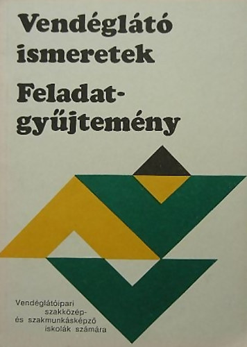 Mohcsi Ferenc - Vendglt ismeretek - Feladatgyjtemny