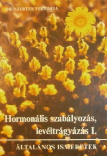 Dr. Szirtes Viktória - Hormonális szabályozás, levéltrágyázás I.