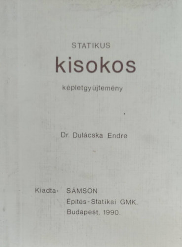 Dr. Dulácska Endre - Statikus kisokos képletgyűjtemény