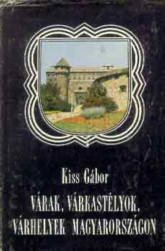 Kiss Gbor - Vrak vrkastlyok, vrhelyek Magyarorszgo