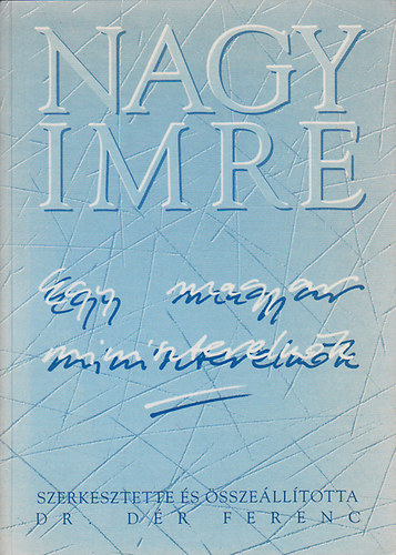 dr. D�r Ferenc - Nagy Imre - egy magyar minisztereln�k