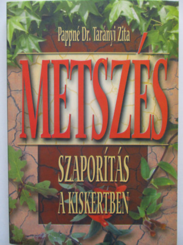 Pappn� Dr. Tar�nyi Zita - Metsz�s szapor�t�s a kiskertben