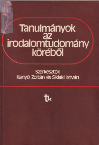 Kany� Z.-S�klaki I.  (szerk.) - Tanulm�nyok az irodalomtudom�ny k�r�b�l