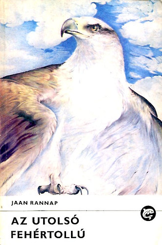 Jaan Rannap - Az utols fehrtoll (Delfin knyvek)