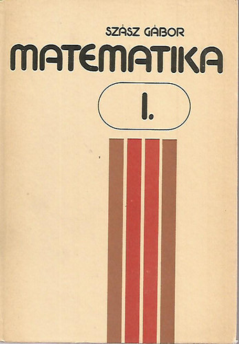 Szsz Gbor - Matematika I. -Vektorok, komplex szmok, egyvltozs vals fggvnyek