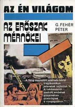 G. Fehr Pter - Az erszak mrnkei (az n vilgom)
