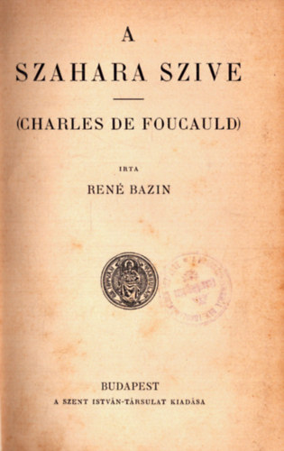 Ren Bazin - A Szahara szve (Charles de Foucauld)