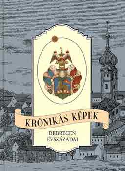 Ol�h Tibor - Kr�nik�s k�pek: Debrecen �vsz�zadai