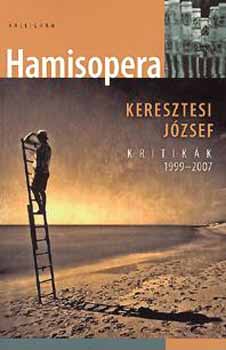 Keresztesi J�zsef - Hamisopera - kritik�k 1999-2007
