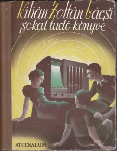 Kilián Zoltán - Kilián Zoltán bácsi sokat tudó könyve