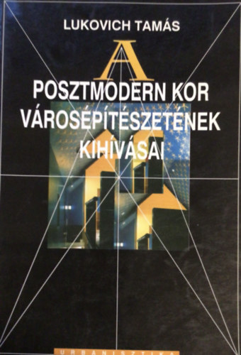 Lukovich Tam�s - A posztmodern kor v�ros�p�t�szet�nek kih�v�sai