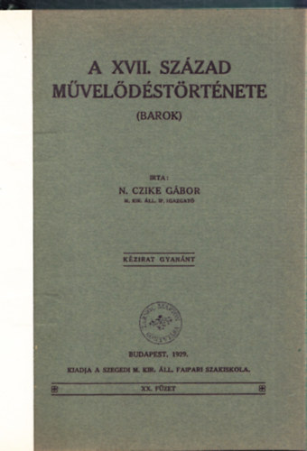 N. Czike G�bor - A XVII. sz�zad m�vel�d�st�rt�nete (Barok) - k�zirat gyan�nt