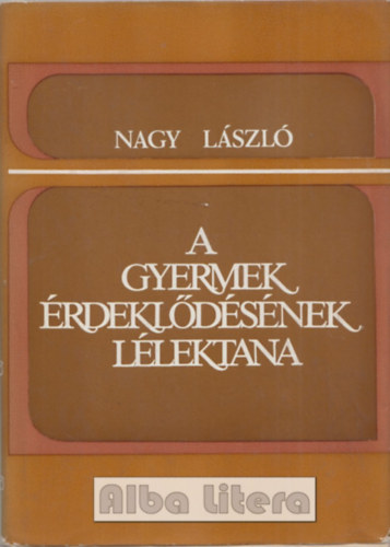 Nagy Lszl - A gyermek rdekldsnek llektana