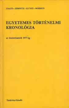 Csat�-Jemnitz-Gunst-M�rkus - Egyetemes t�rt�nelmi kronol�gia (az �st�rt�nett�l 1977-ig)