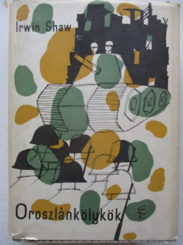 Irwin Shaw - Oroszl�nk�lyk�k