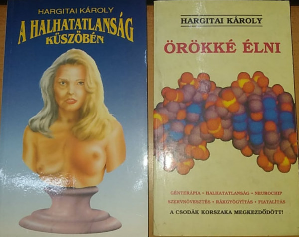 Hargitai Károly - A halhatatlanság küszöbén + Örökké élni (2 kötet)