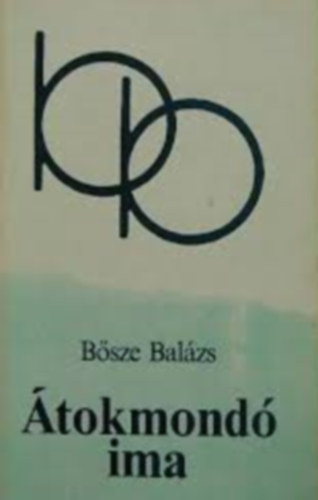 Bősze Balázs - Átokmondó ima