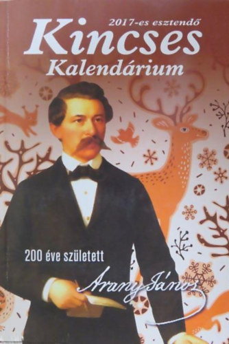B�rd Andr�s - Kincses Kalend�rium 2017-es esztend� - 200 �ve sz�letett Arany J�nos