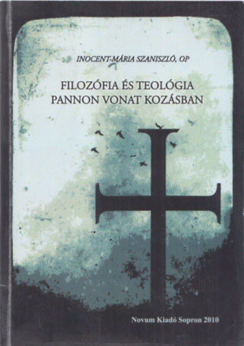 Inocent-Mria Szaniszl OP - Filozfia s teolgia pannon vonatkozsban