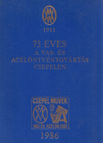 Rácz József szerk. - 75 éves a vas- és acélöntvénygyártás Csepelen