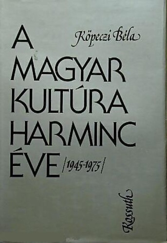 Kpeczi Bla - A magyar kultra harminc ve 1945-1975